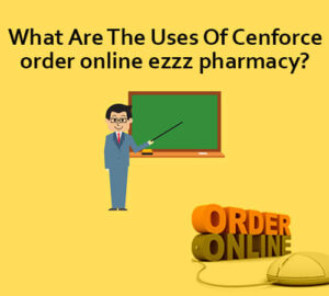 What Are The Uses Of Cenforce?