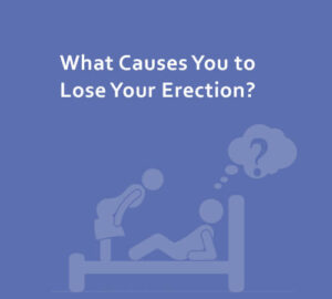 What Causes You to Lose Your Erection?