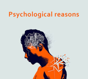 Psychological reasons