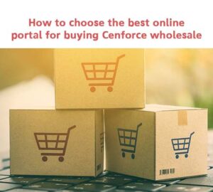 How to choose the best online portal for buying Cenforce wholesale