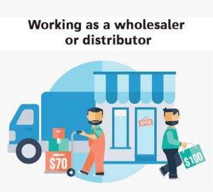 Working as a wholesaler or distributor