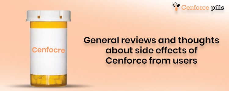 General reviews and thoughts about side effects of Cenforce from users