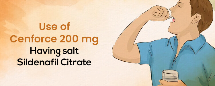 Use of Cenforce 200 mg having salt Sildenafil Citrate