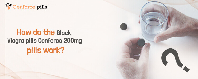 How Do the Black Viagra pills Cenforce 200mg pills work?