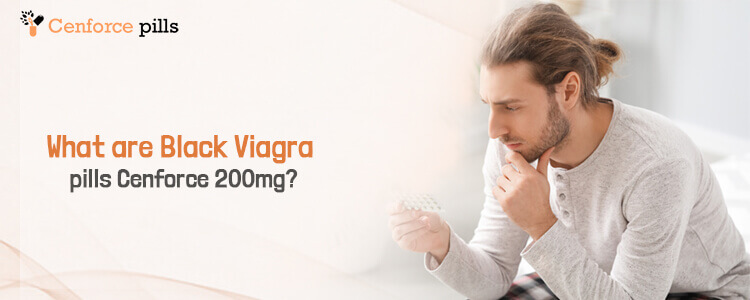 What are Black Viagra pills Cenforce 200mg?