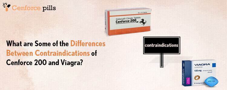 What are some of the differences between contraindications of Cenforce 200 and Viagra?