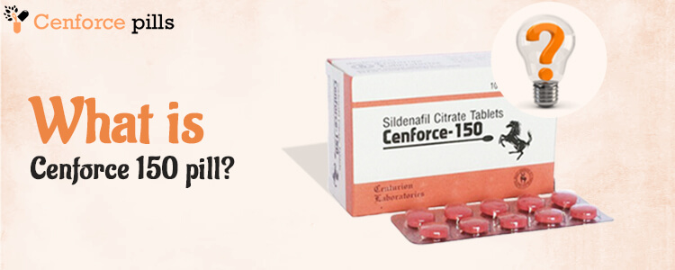 What is Cenforce 150 pill?
