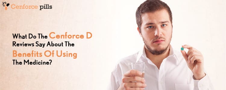 What do the Cenforce D reviews say about the benefits of using the medicine?