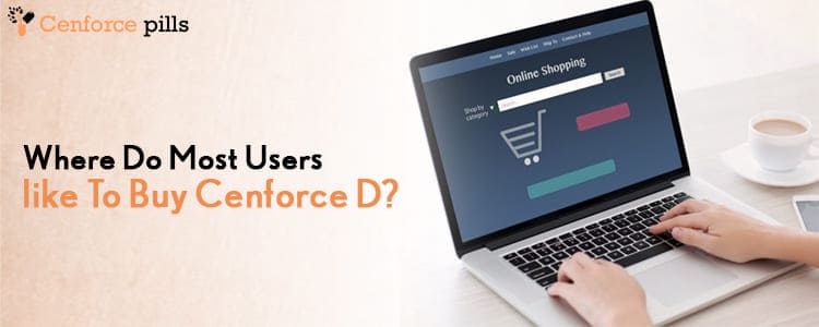 Where do most users like to buy Cenforce D?