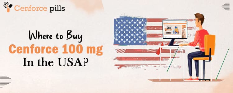 Where to Buy Cenforce 100 mg in the USA?
