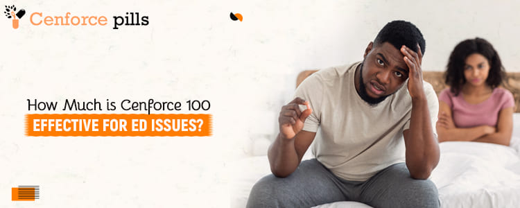 How Much is Cenforce 100 Effective for ED Issues?